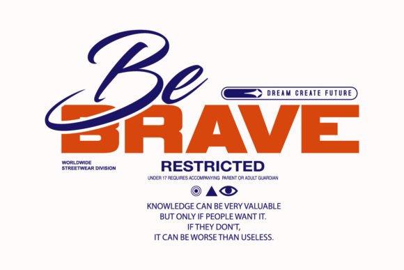 Be Brave Graphic Tee Design: Urban Streetwear for Custom Apparel