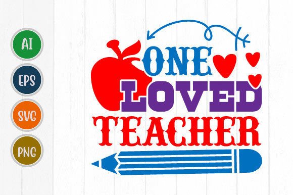 One Loved Teacher, Student Gift Graphic: A Design Asset for Meaningful Projects